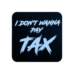 I Dont Wanna Pay Tax Kare Sticker Logo Patch Modeli